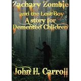 Zachary Zombie and the Lost Boy, A Story for Demented Children (Stories for Demented Children) (Kindle Edition)