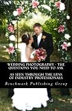 Wedding Photography - The Questions You Need To Ask: As Seen Through The Lens Of Industry Professionals