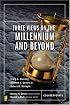 Three Views on the Millennium and Beyond