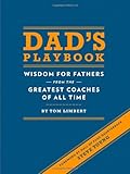 Dad's Playbook: Wisdom for Fathers from the Greatest Coaches of All Time