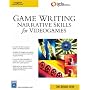 Game Writing: Narrative Skills for Videogames (Charles River Media Game Development)