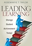 Leading learning : change student achievement today!