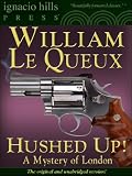 Hushed Up! A Mystery of London (A mystery classic!)