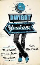 Dwight Yoakam: A Thousand Miles from Nowhere (American Music Series) Dwight Yoakam: A Thousand Miles from Nowhere (American Music Series)