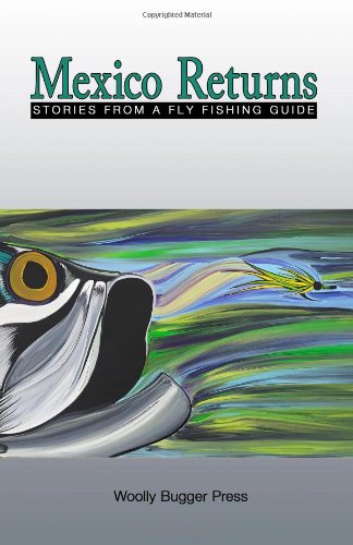 mexico returns stories from a fly fishing guide