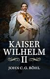 Kaiser Wilhelm II, 1859-1941 : a concise life
