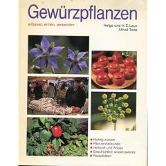 Gew�rzpflanzen. Anbauen, ernten, verwenden