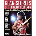 Gear Secrets of the Guitar Legends (How to Sound Like Your Favorite Players) (Package)