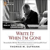 Write It When I'm Gone: Remarkable Off-the-Record Conversations with Gerald R. Ford | [Thomas M. DeFrank]