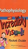 Pathophysiology: An Incredibly Visual! Pocket Guide (Incredibly Easy! Series)