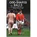 Odd-Shaped Balls: Mischief-Makers, Miscreants and Mad-Hatters of Rugby (Mainstream Sport)