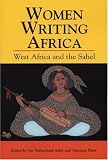 Women Writing Africa: West Africa and the Sahel (Women Writing Africa)