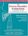 The Frozen Shoulder Workbook: Trigger Point Therapy for Overcoming Pain & Regaining Range of Motion