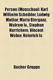 Person (Monschau): Karl Wilhelm Scheibler, Ludwig Mathar, Maria Bierganz, Walram Iv., Stephan Horrichem, Vincent Weber, Heinrich Iv. (German Edition)