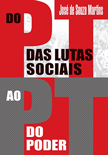 Do PT das Lutas Sociais ao PT do Poder (Em Portuguese do Brasil)