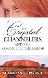 The Crystal Channelers and the Revenge of the Kolob
