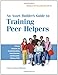 An Asset Builder's Guide to Training Peer Helpers: Fifteen Sessions on Communication, Assertiveness, and Decision-Making Skills