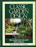 Classic garden design : how to adapt and recreate garden features of the past