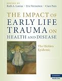 The impact of early life trauma on health and disease : the hidden epidemic