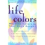 Life Colors: What the Colors in Your Aura Reveal ~ Pamala Oslie
