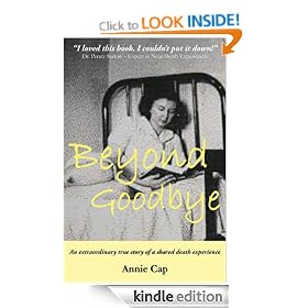 Beyond Goodbye: An extraordinary true story of a shared death experience