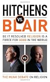 Hitchens vs. Blair: Be It Resolved Religion Is a Force for Good in the World (The Munk Debates)