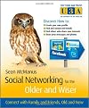 Social Networks for the Older and Wiser: Connect with Family, and Friends Old and New