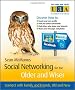 Social Networking for the Older and Wiser: Connect with Family, and Friends Old and New (The Third Age Trust (U3A)/Older & Wiser)