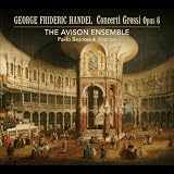 Avison Ensemble dir. Pavlo Beznosuik, The Handel Concerti Grossi Opus 6