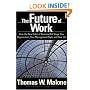 The Future of Work: How the New Order of Business Will Shape Your Organization, Your Management Style and Your Life