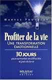 Profiter de la vie : Une transformation �motionnelle, 30 jours pour surmonter ses difficult�s et jouir de la vie