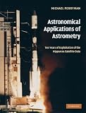 Astronomical Applications of Astrometry: Ten Years of Exploitation of the Hipparcos Satellite Data