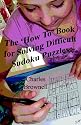 The 'How To' Book For Solving Difficult Sudoku Puzzles: An Illustrated Methodology For Quickly Solving Difficult And Complex Sudoku Puzzles