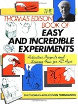 The Thomas Edison Book of Easy and Incredible Experiments