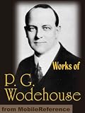 Works of P. G. Wodehouse. My Man Jeeves, Right Ho, Jeeves, The Man With Two Left Feet, A Damsel in Distress, Not George Washington, Mike, Poems, Stories & Articles (mobi)