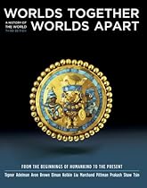 Worlds Together, Worlds Apart: A History of the World: From the Beginnings of Humankind to the Present (Third Edition) (Vol. One-Volume) Worlds Together, Worlds Apart: A History of the World: From the Beginnings of Humankind to the Present (Third Edition) (Vol. One-Volume)