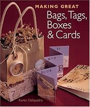 Making Great Bags, Tags, Boxes and Cards