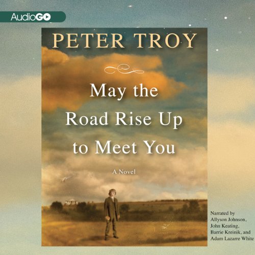 May the Road Rise Up to Meet You A Novel Audiobook Peter Troy