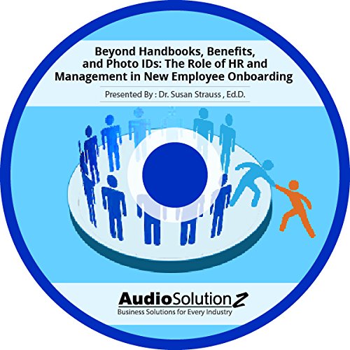 Beyond Handbooks, Benefits, and Photo IDs: The Role of HR and Management in New Employee Onboarding