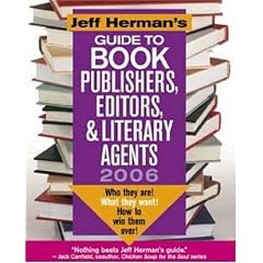 Jeff Herman's Guide To Book Publishers, Editors & Literary Agents, 2006: Who they are! What they want! How to win them over! (Jeff Herman's Guide to Book Editors, Publishers, and Literary Agents)