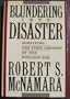 Blundering into Disaster : Surviving the First Century of the Nuclear Age