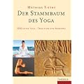 Der Stammbaum des Yoga: 5000 Jahre Yoga - Tradition und Moderne