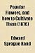 Popular Flowers, and how to Cultivate Them (1876)
