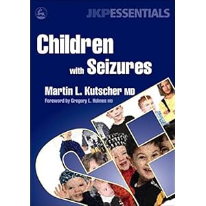 Children with Seizures: A Guide for Parents, Teachers, and Other Professionals (JKP Essentials)