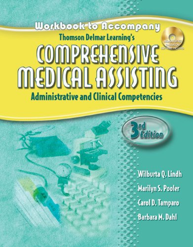 Workbook for Lindh/Pooler/Tamparo/Dahl's Delmar's Comprehensive Medical Assisting: Administrative and Clinical Competencies, 3rd Workbook for Lindh/Pooler/Tamparo/Dahl's Delmar's Comprehensive Medical Assisting: Administrative and Clinical Competencies, 3rd
