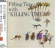 Filling Time with Killing Time