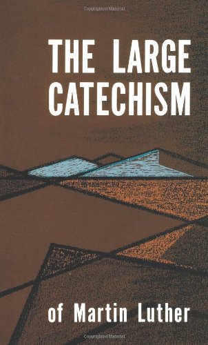 The Large Catechism of Martin Luther