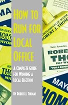 Click to Download Free Kindle Book -> How to Run for Local Office