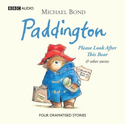 Paddington: Please Look After This Bear and Other Stories (BBC Childrens Audio)