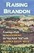 Raising Brandon: Creating a Path to Independence for Your Adult Kid with Autism & Special Needs